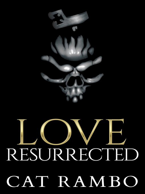 Title details for Love, Resurrected by Cat Rambo - Available
